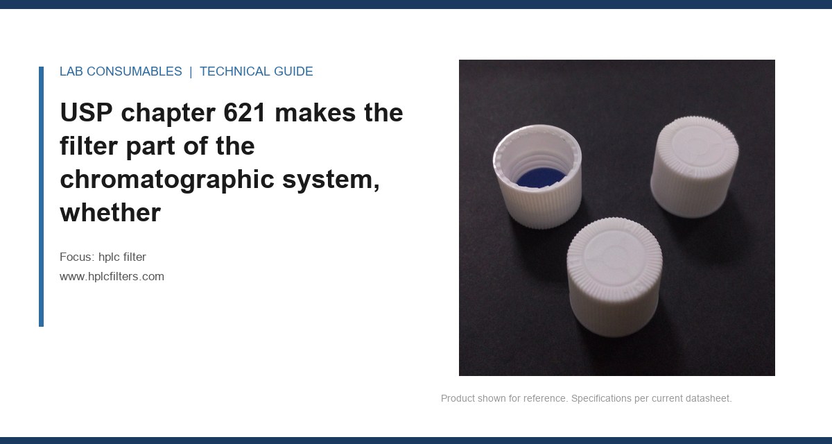 USP chapter 621 makes the filter part of the chromatographic system, whether